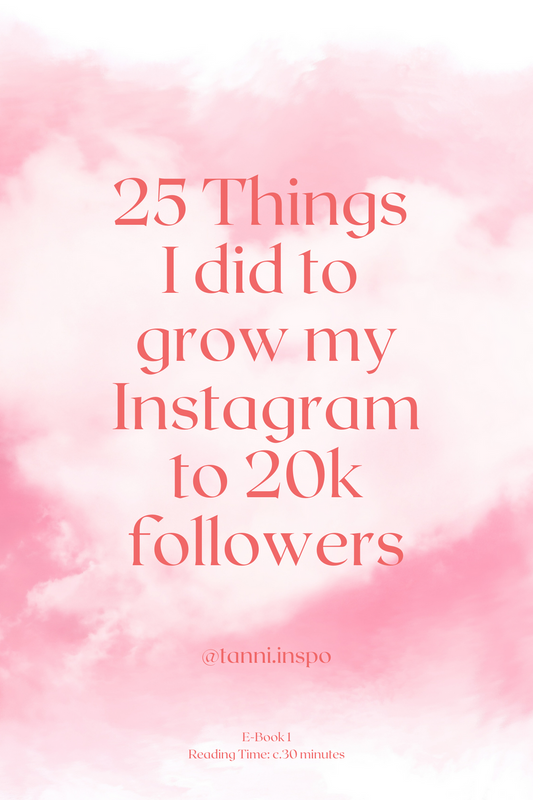 Tanni.Inspo - 25 Things I Did to Grow My Instagram Account to 20k Followers - E-Book 1